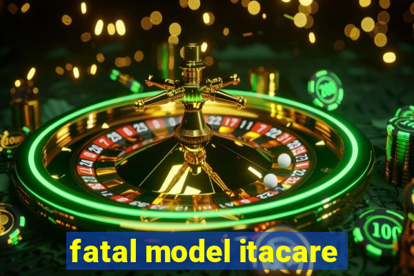 fatal model itacare